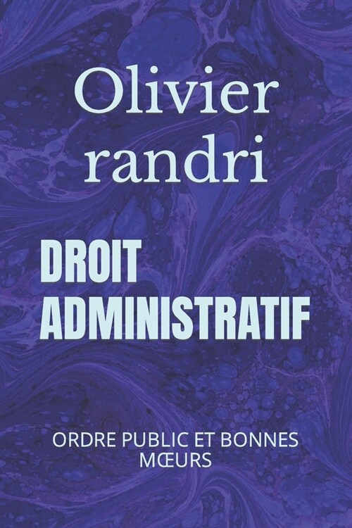 Droit Administratif: Ordre Public Et Bonnes Moeurs (Paperback)