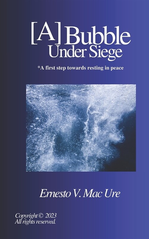 [A]Bubble Under Siege: A first step in resting in peace (Paperback)