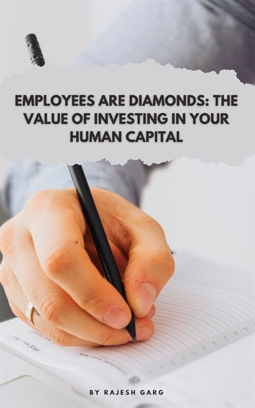 Employees Are Diamonds: The Value of Investing in Your Human Capital (Paperback)