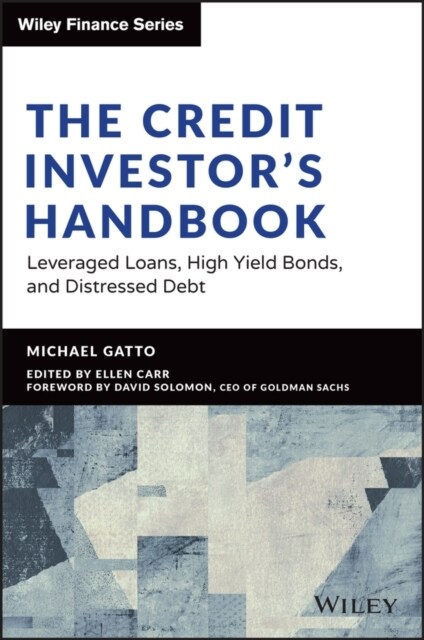 The Credit Investors Handbook: Leveraged Loans, High Yield Bonds, and Distressed Debt (Hardcover)