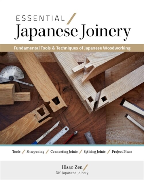 Essential Japanese Joinery : Fundamental Tools & Techniques of Japanese Woodworking (Paperback)