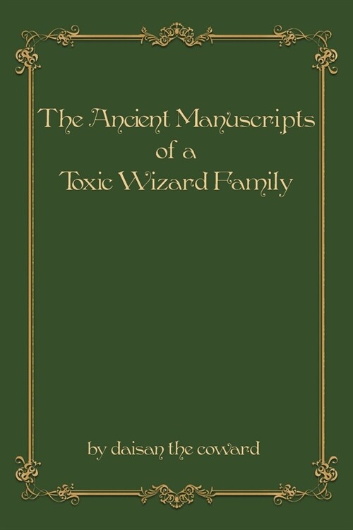 The Ancient Manuscripts of a Toxic Wizard Family (Paperback)