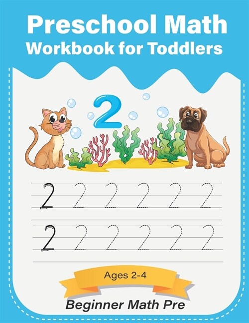 Preschool Math Workbook for Toddlers ages 2-4 Beginner Math pre: Number recognition, tracing, and counting, PreK, Kindergarten Prep (Paperback)