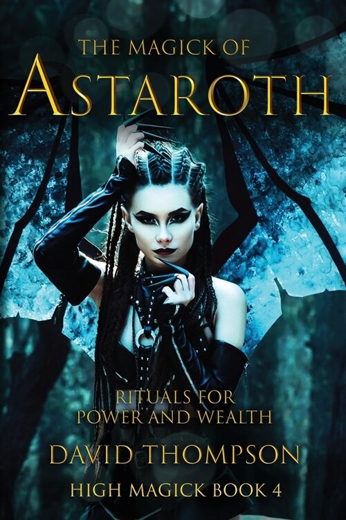 The Magick of Astaroth: Rituals for Power and Wealth (Paperback, Deluxe)