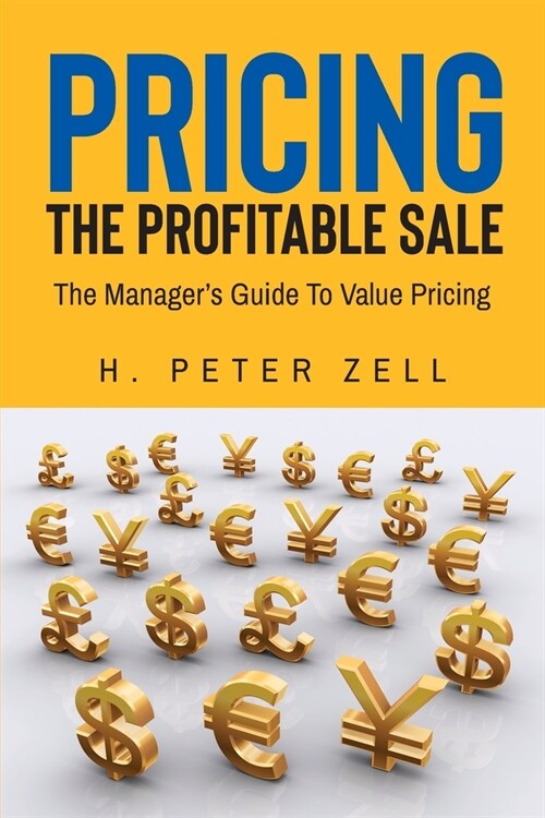 Pricing the Profitable Sale: The Managers Guide to Value Pricing (Paperback)