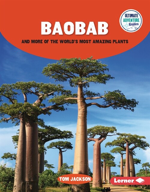 Baobab and More of the Worlds Most Amazing Plants (Library Binding)