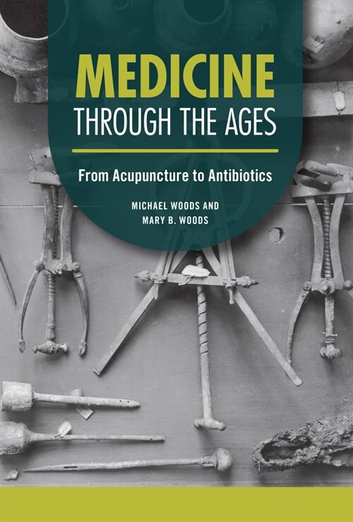 Medicine Through the Ages: From Acupuncture to Antibiotics (Library Binding)