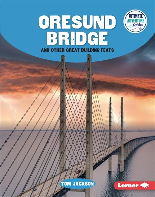 Oresund Bridge and Other Great Building Feats (Library Binding)