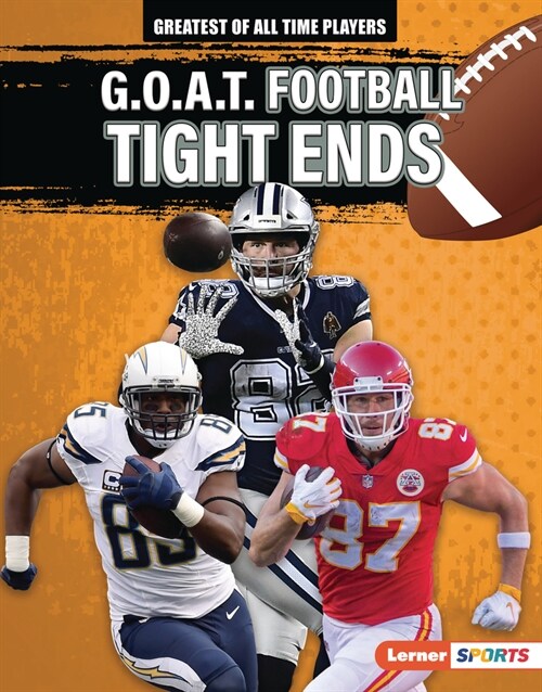 G.O.A.T. Football Tight Ends (Library Binding)