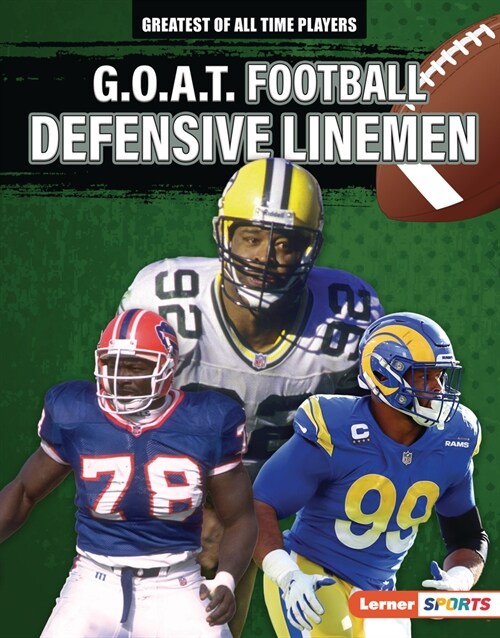 G.O.A.T. Football Defensive Linemen (Library Binding)