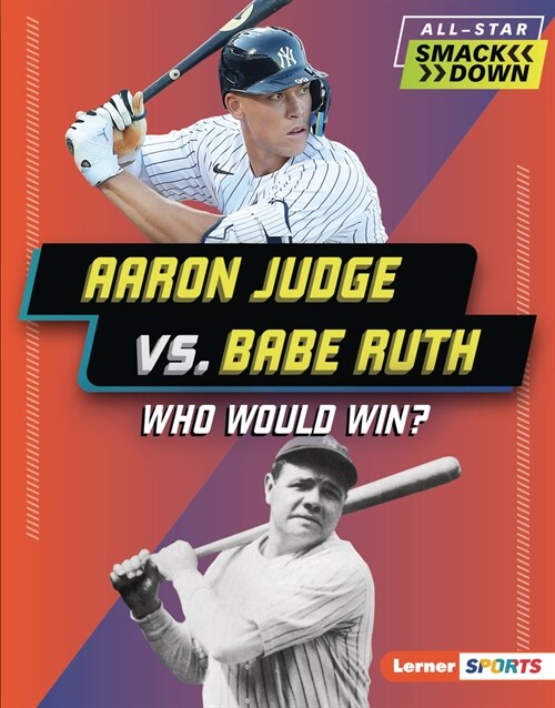 Aaron Judge vs. Babe Ruth: Who Would Win? (Library Binding)