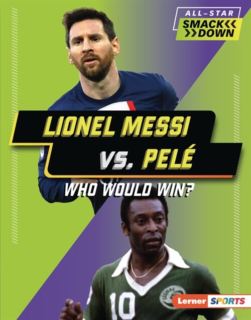 Lionel Messi vs. Pel? Who Would Win? (Library Binding)