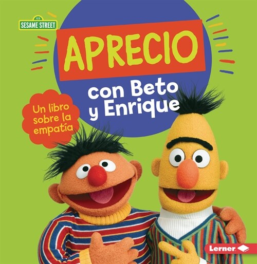 Aprecio Con Beto Y Enrique (Caring with Bert and Ernie): Un Libro Sobre La Empat? (a Book about Empathy) (Paperback)