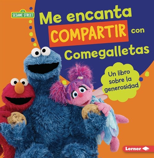 Me Encanta Compartir Con Comegalletas (Me Love to Share with Cookie Monster): Un Libro Sobre La Generosidad (a Book about Generosity) (Paperback)