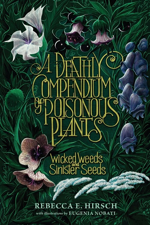 A Deathly Compendium of Poisonous Plants: Wicked Weeds and Sinister Seeds (Paperback)