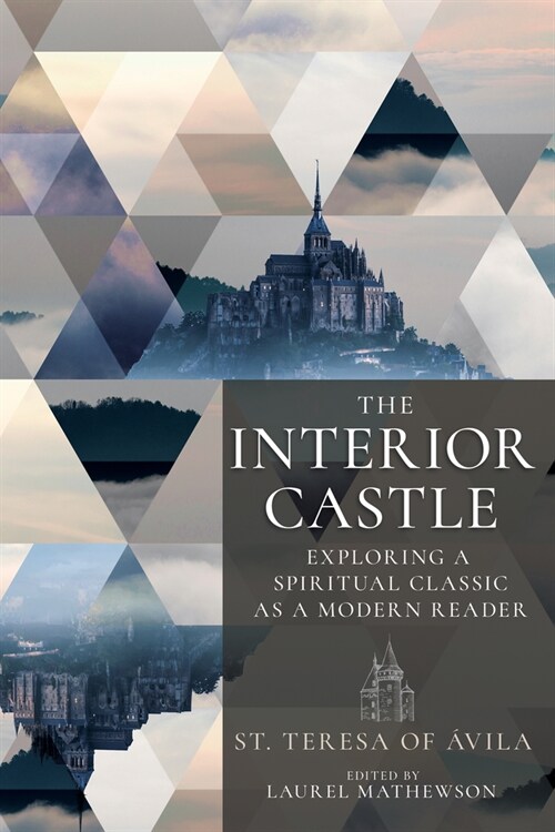 The Interior Castle: Exploring a Spiritual Classic as a Modern Reader (Paperback)