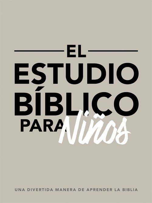 El Estudio B?lico Para Ni?s: Una Divertida Manera de Aprender La Biblia (Paperback, Spanish Languag)