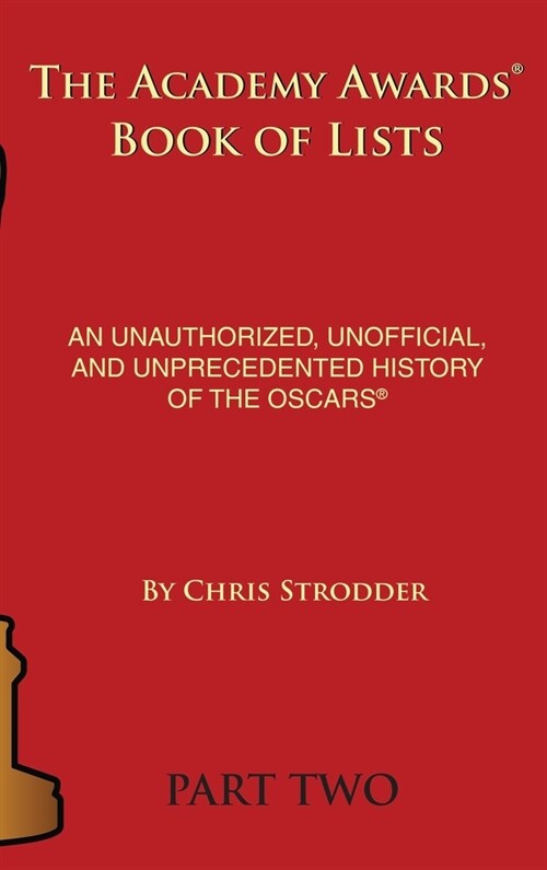 The Academy Awards Book of Lists (hardback): An Unauthorized, Unofficial, and Unprecedented History of the Oscars Part Two (Hardcover)