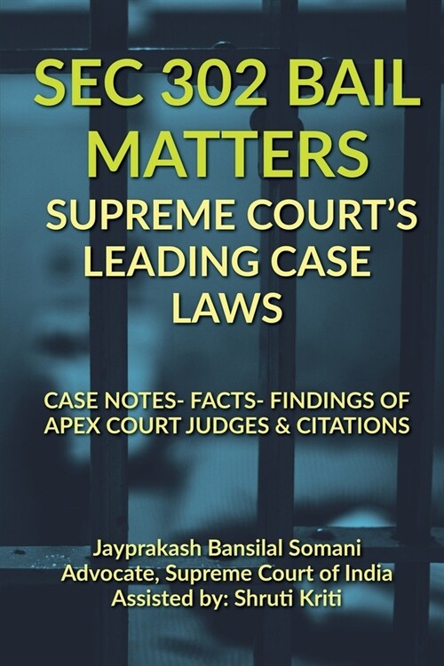 SEC 302 Bail Matters- Supreme Courts Leading Case Laws (Paperback)