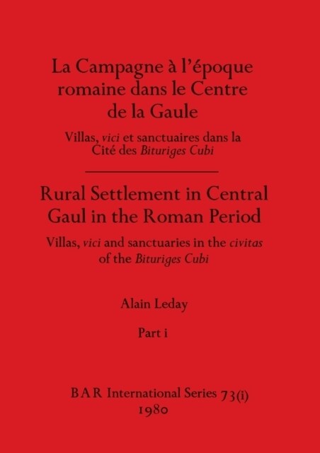 La Campagne à lépoque romaine dans le Centre de la Gaule / Rural Settlement in Central Gaul in the Roman Period, Part i: Villas, vici et (Paperback)