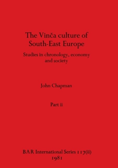 The Vinca culture of South-East Europe, Part ii (Paperback)