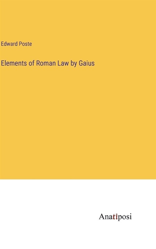 Elements of Roman Law by Gaius (Hardcover)