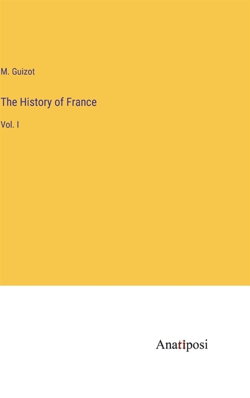 The History of France: Vol. I (Hardcover)