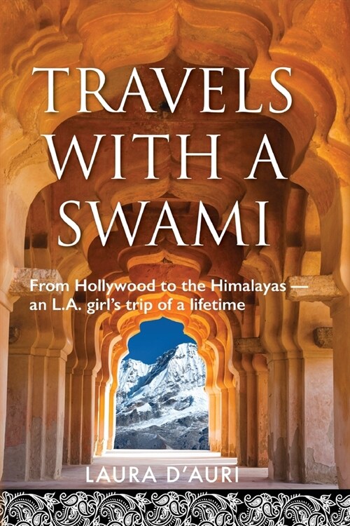 Travels With a Swami: From Hollywood to the Himalayas, an L.A. Girls Trip of a Lifetime (Paperback)