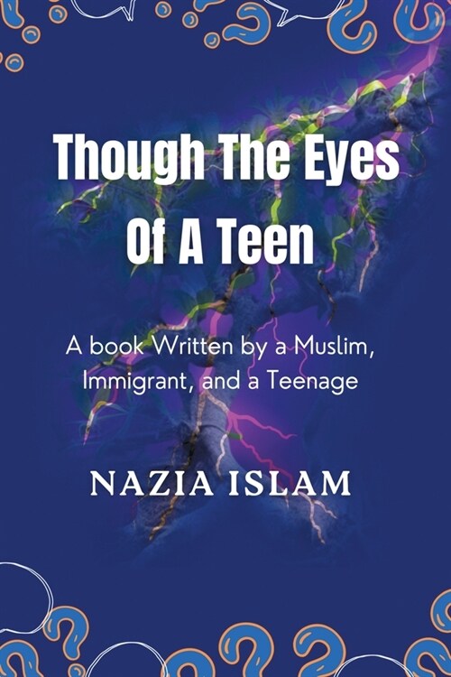 Through the Eyes of a Teen: A Book Written by a Muslim, Immigrant, and a Teenage (Paperback)