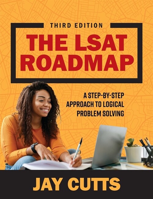 The LSAT Roadmap: A Step-by-Step Approach to Logical Problem Solving (Paperback)