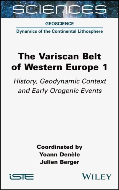 The Variscan Belt of Western Europe, Volume 1 : History, Geodynamic Context and Early Orogenic Events (Hardcover)