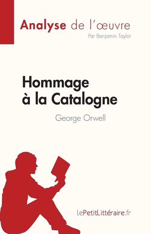 Hommage ?la Catalogne de George Orwell (Analyse de loeuvre): R?um?complet et analyse d?aill? de loeuvre (Paperback)