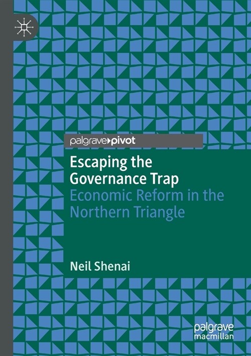 Escaping the Governance Trap: Economic Reform in the Northern Triangle (Paperback, 2022)
