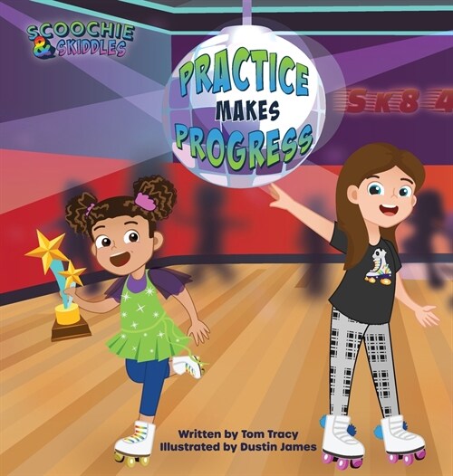 Practice Makes Progress - An LGBT Family Friendly Kids Book about Building Self Confidence through Roller Skating (Hardcover)