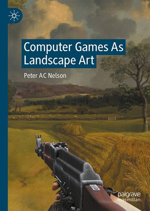Computer Games as Landscape Art (Hardcover, 2023)