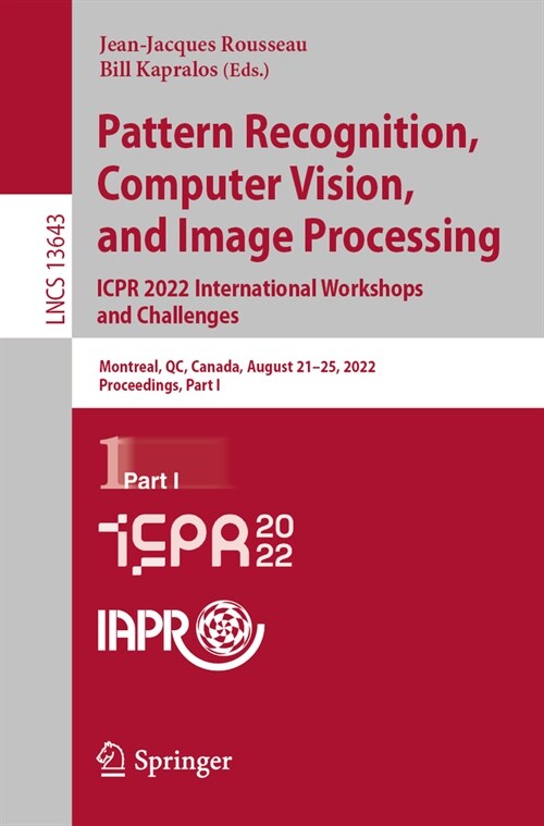 Pattern Recognition, Computer Vision, and Image Processing. Icpr 2022 International Workshops and Challenges: Montreal, Qc, Canada, August 21-25, 2022 (Paperback, 2023)