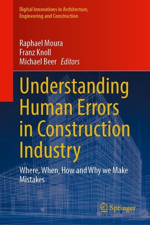 Understanding Human Errors in Construction Industry: Where, When, How and Why We Make Mistakes (Hardcover, 2023)