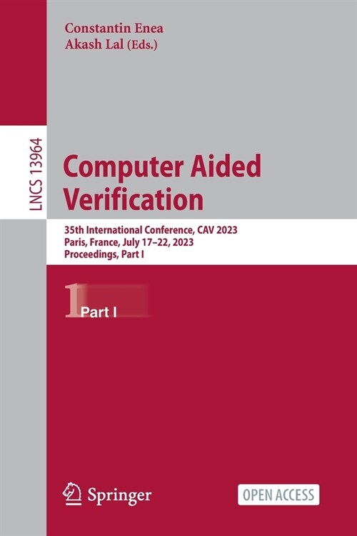 Computer Aided Verification: 35th International Conference, Cav 2023, Paris, France, July 17-22, 2023, Proceedings, Part I (Paperback, 2023)