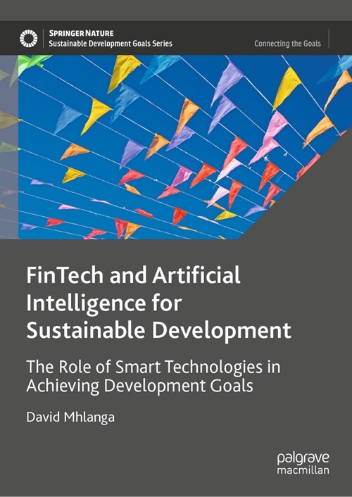 Fintech and Artificial Intelligence for Sustainable Development: The Role of Smart Technologies in Achieving Development Goals (Hardcover, 2023)