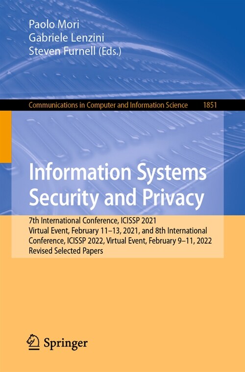 Information Systems Security and Privacy: 7th International Conference, Icissp 2021, Virtual Event, February 11-13, 2021, and 8th International Confer (Paperback, 2023)
