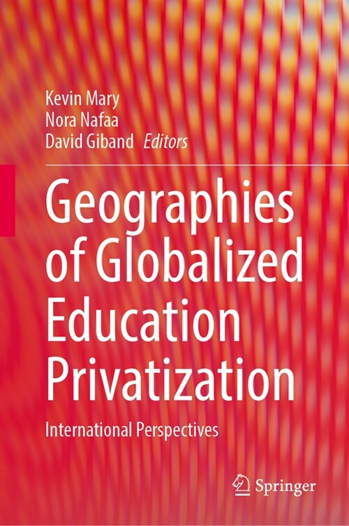 Geographies of Globalized Education Privatization: International Perspectives (Hardcover, 2023)