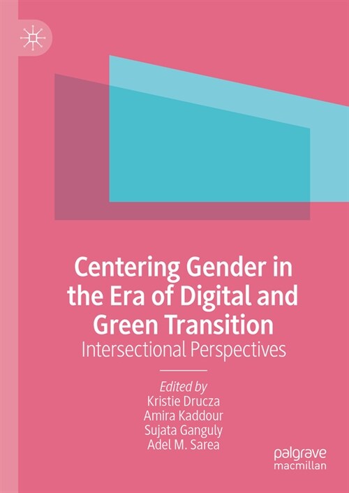 Centering Gender in the Era of Digital and Green Transition: Intersectional Perspectives (Hardcover, 2023)