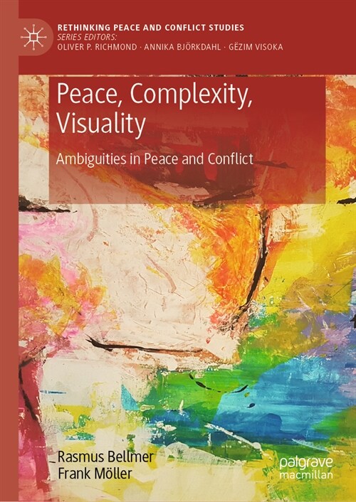 Peace, Complexity, Visuality: Ambiguities in Peace and Conflict (Hardcover, 2023)