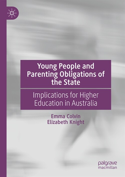 Young People and Parenting Obligations of the State: Implications for Higher Education in Australia (Hardcover, 2023)