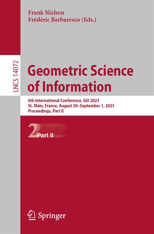 Geometric Science of Information: 6th International Conference, Gsi 2023, St. Malo, France, August 30 - September 1, 2023, Proceedings, Part II (Paperback, 2023)