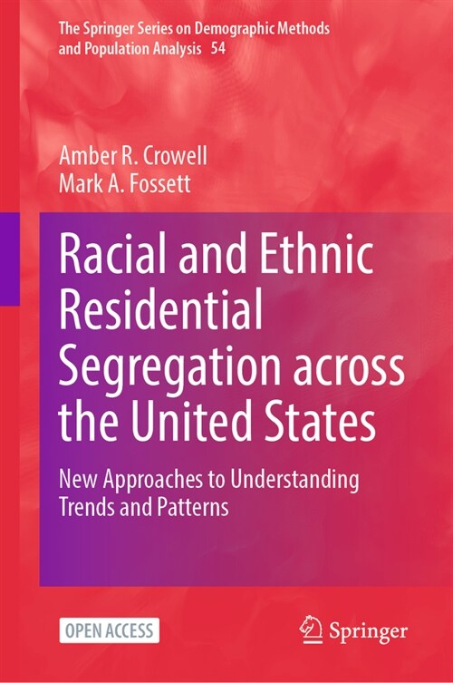 Racial and Ethnic Residential Segregation Across the United States: New Approaches to Understanding Trends and Patterns (Hardcover, 2023)