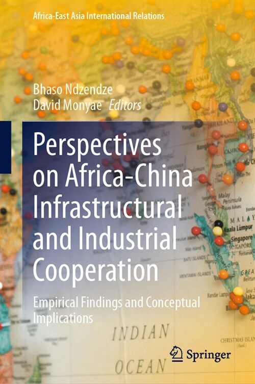 Perspectives on Africa-China Infrastructural and Industrial Cooperation: Empirical Findings and Conceptual Implications (Hardcover, 2023)