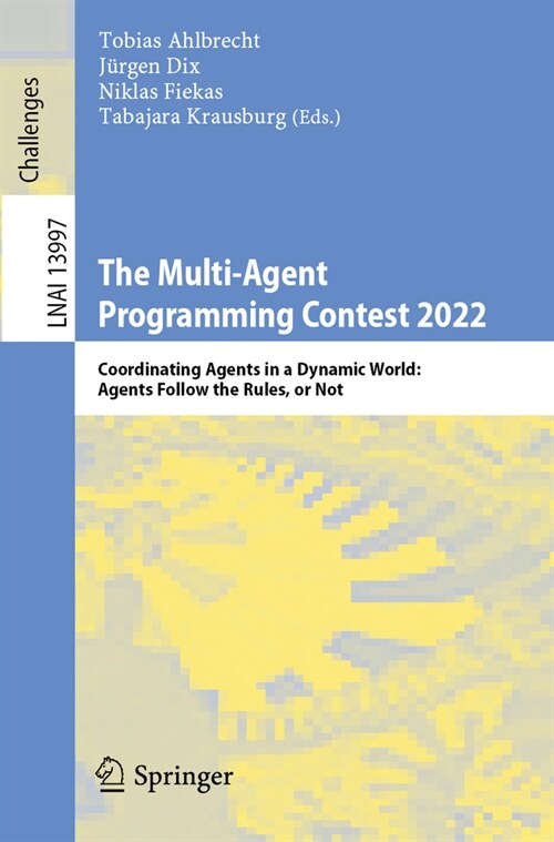 The Multi-Agent Programming Contest 2022: Coordinating Agents in a Dynamic World: Agents Follow the Rules, or Not (Paperback, 2023)