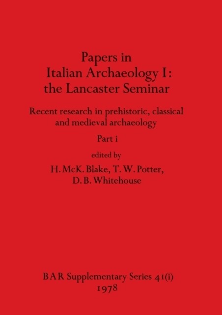 Papers in Italian Archaeology I: the Lancaster Seminar, Part i (Paperback)