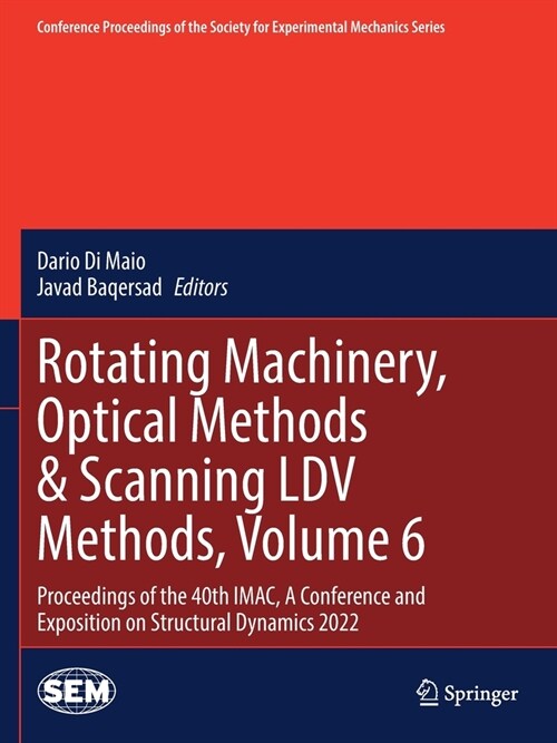 Rotating Machinery, Optical Methods & Scanning LDV Methods, Volume 6: Proceedings of the 40th Imac, a Conference and Exposition on Structural Dynamics (Paperback, 2023)